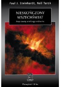 Nieskończony wszechświat. Poza teorię wielkiego wybuchu - Paul J. Steinhardt, Neil Turok