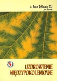 Uzdrowienie międzypokoleniowe - Robert DeGrandis