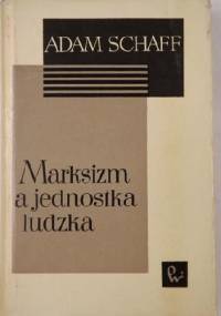 Marksizm a jednostka ludzka - Adam Schaff