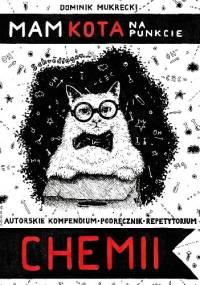 Mam kota na punkcie chemii - Dominik Mukrecki