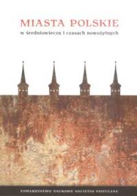 Miasta polskie w średniowieczu i czasach nowożytnych - Paweł Gołdyn