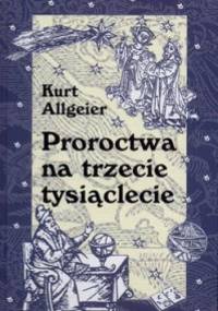 Proroctwa na trzecie tysiąclecie - Kurt Allgeier