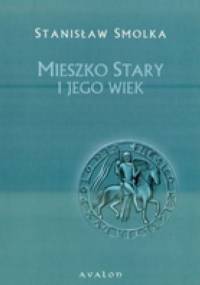 Mieszko Stary i jego wiek - Stanisław Smolka