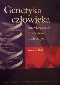 Genetyka człowieka. Rozwiązywanie problemów medycznych - Bruce R. Korf