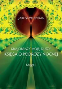 Krajobrazy mojej duszy. Księga II - Jarosław Bzoma
