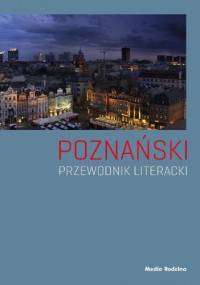 Poznański przewodnik literacki - Joanna Roszak, Paweł Cieliczko