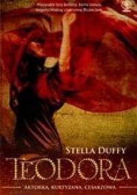 Teodora. Aktorka, kurtyzana, cesarzowa - Stella Duffy