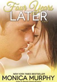 Four Years Later - Monica Murphy