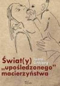Świat(y) "upośledzonego" macierzyństwa - Iwona Lindyberg