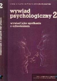 Wywiad psychologiczny. Wywiad jako spotkanie z człowiekiem. - Katarzyna Stempelwska-Żakowicz, Krzysztof Krejtz