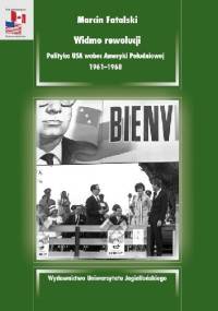 Widmo rewolucji. Polityka USA wobec Ameryki Południowej 1961–1968 - Marcin Fatalski
