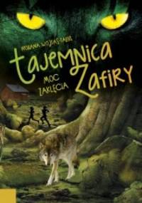 Tajemnica Zafiry. Moc zaklęcia - Roxana Wojtaś-Tabiś