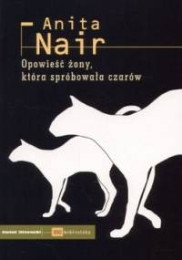 Opowieść żony, która spróbowała czarów - Anita Nair