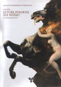 Galeria Sztuki Polskiej XIX Wieku w Sukiennicach - praca zbiorowa