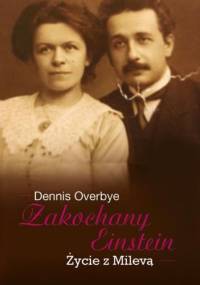 Zakochany Einstein. Życie z Milevą - Dennis Overbye