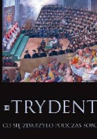 Trydent. Co się zdarzyło podczas Soboru - John W. O'Malley