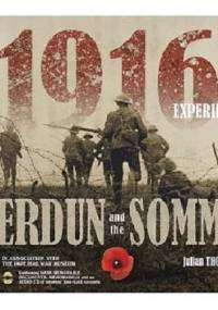 The 1916 Experience: Verdun and the Somme - Julian Thompson