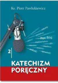 Katechizm poręczny 2 - Ks. Piotr Pawlukiewicz
