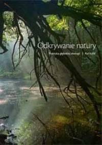 Odkrywanie natury. Praktyka głębokiej ekologii - Ryś Kulik