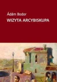 Wizyta arcybiskupa - Ádám Bodor