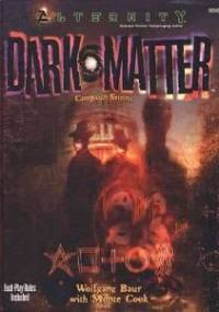 Dark Matter - Wolfgang Baur, Monte Cook