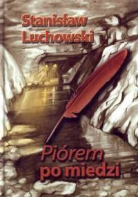Piórem po miedzi - Stanisław Luchowski