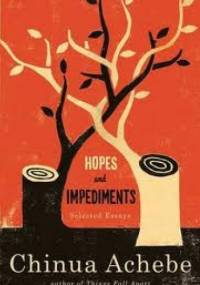Hopes and Impediments: Selected Essays - Chinua Achebe