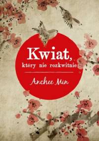 Kwiat, który nie rozkwitnie - Anchee Min