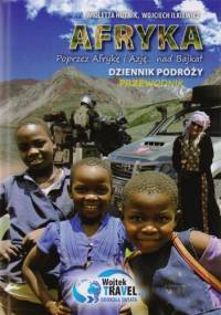 Afryka. Poprzez Afrykę i Azję nad Bajkał - Wioletta Hutnik, Wojciech Ilkiewicz
