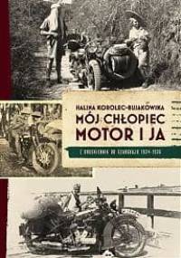Mój chłopiec, motor i ja - Halina Korolec-Bujakowska