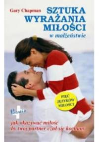 Sztuka wyrażania miłości w małżeństwie - Gary Chapman