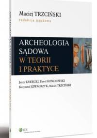 Archeologia sądowa w teorii i praktyce