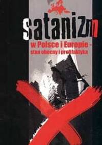 Satanizm w Polsce i Europie stan obecny i profilaktyka - Grzegorz Fels