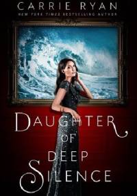Daughter of Deep Silence - Carrie Ryan