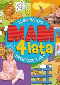 Mam już 4 lata. Elementarz przedszkolaka - Anna Podgórska