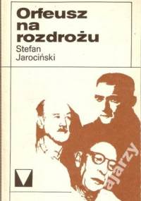 Orfeusz na rozdrożu: eseje o muzyce o muzykach XX wieku - Stefan Jarociński