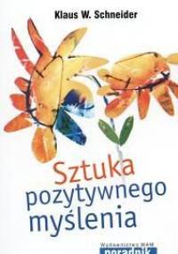 Sztuka pozytywnego myślenia - Klaus W. Schneider