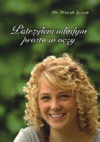 Patrzyłem młodym prosto w oczy - ks. Henryk Łuczak