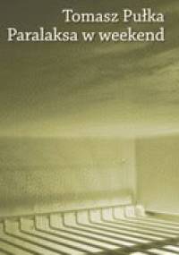 Paralaksa w weekend - Tomasz Pułka