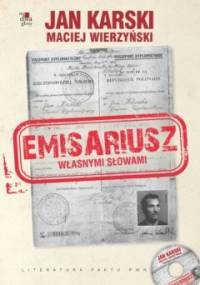 Emisariusz. Własnymi słowami - Jan Karski, Maciej Wierzyński
