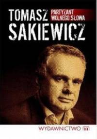 Partyzant wolnego słowa - Tomasz Sakiewicz