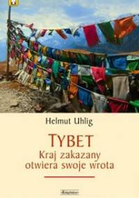 Tybet. Kraj zakazany otwiera swoje wrota - Helmut Uhlig