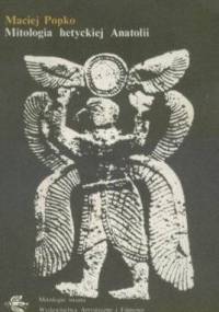 Mitologia hetyckiej Anatolii - Maciej Popko