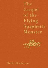 The Gospel of the Flying Spaghetti Monster - Bobby Henderson