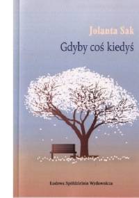 Gdyby coś kiedyś - Jolanta Sak