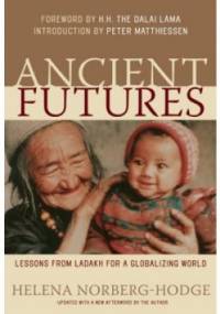 Ancient Futures: : Learning From Ladakh - Helena Norberg-Hodge