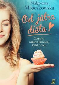 Od jutra dieta - Małgorzata Mroczkowska