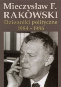 Dzienniki polityczne 1984-1986. Tom 9 - Mieczysław F. Rakowski