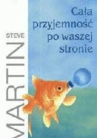 Cała przyjemność po waszej stronie - Steve Martin
