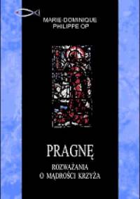 Pragnę. Rozważania o mądrości krzyża - Marie-Dominique Philippe